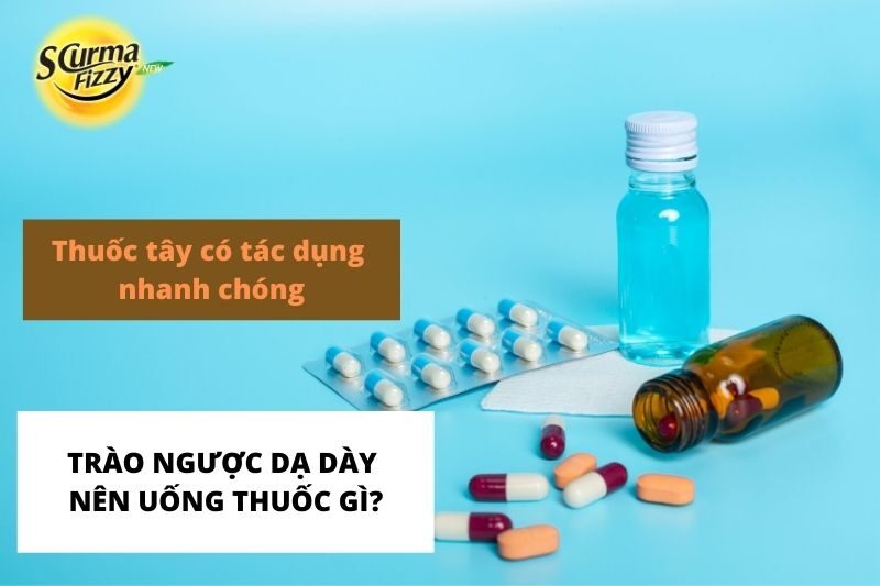 Trào ngược dạ dày nên uống thuốc gì?