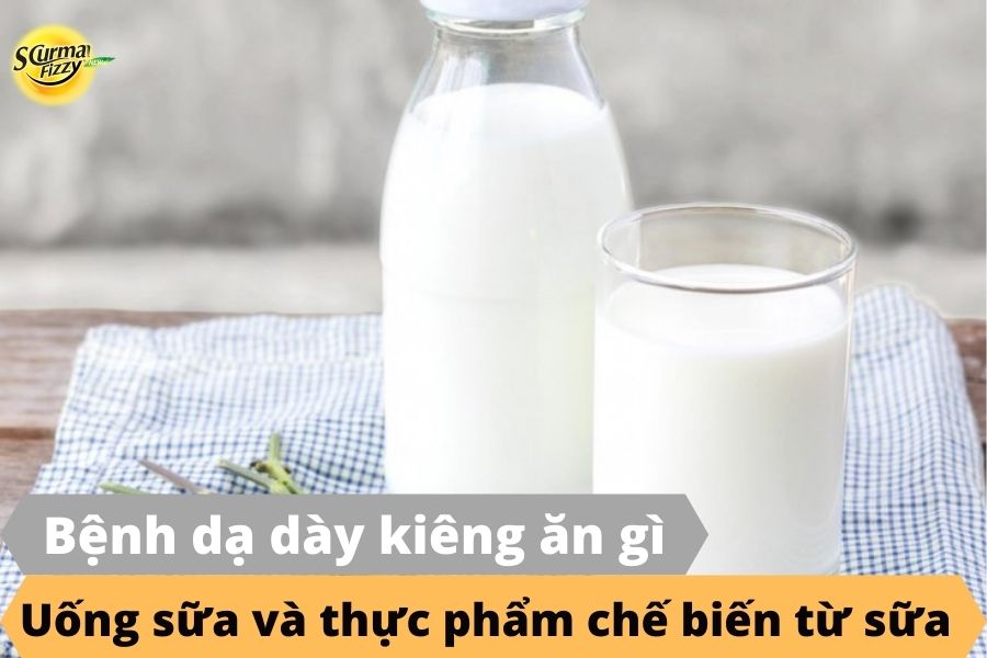Bệnh dạ dày kiêng ăn gì? Uống gì? Đó là uống sữa và các thực phẩm chế biến từ sữa