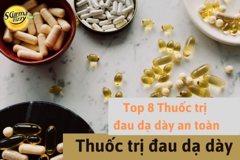 Top 8 thuốc trị đau dạ dày an toàn