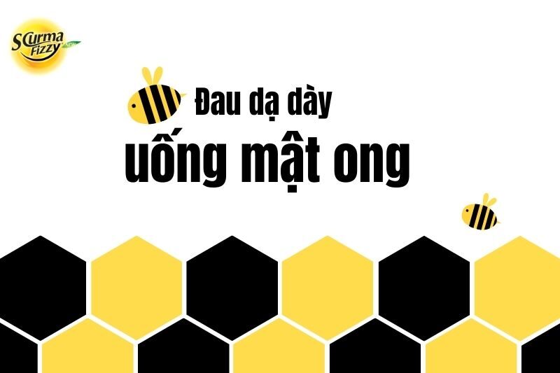 đau dạ dày uống mật ong